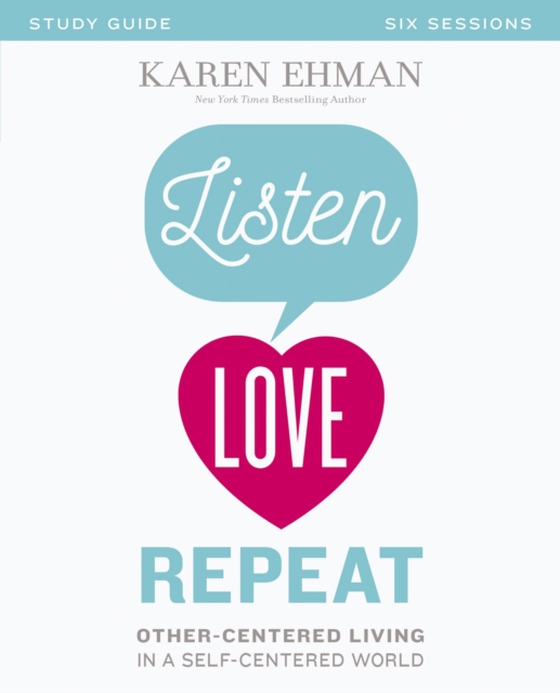 Listen, Love, Repeat Bible Study Guide (e-bog) af Ehman, Karen