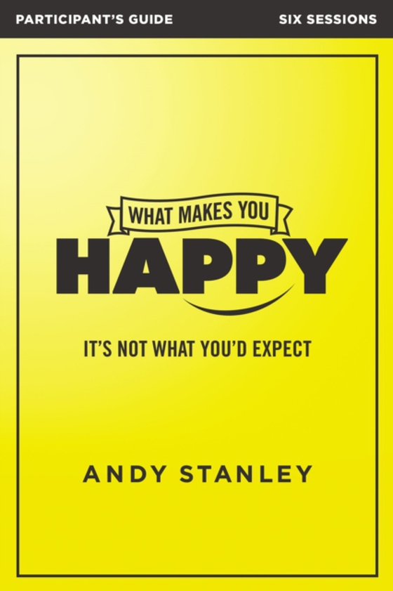 What Makes You Happy Bible Study Participant's Guide (e-bog) af Stanley, Andy