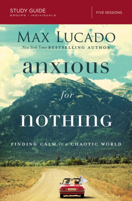 Anxious for Nothing Bible Study Guide (e-bog) af Lucado, Max