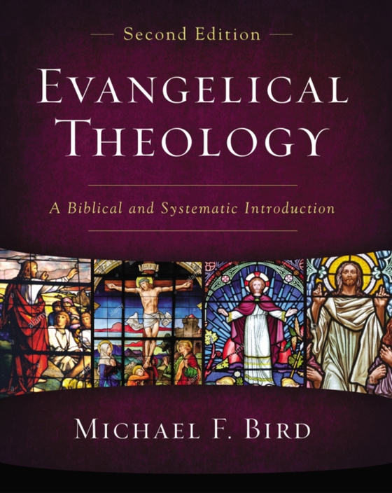 Evangelical Theology, Second Edition (e-bog) af Bird, Michael F.
