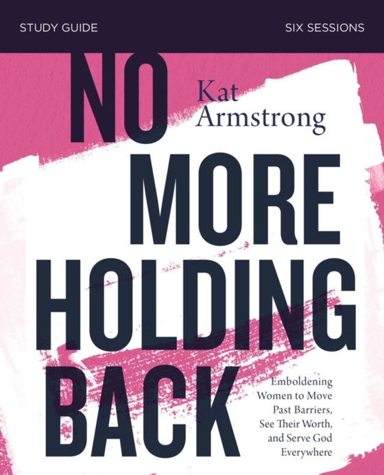 No More Holding Back Bible Study Guide (e-bog) af Armstrong, Kat