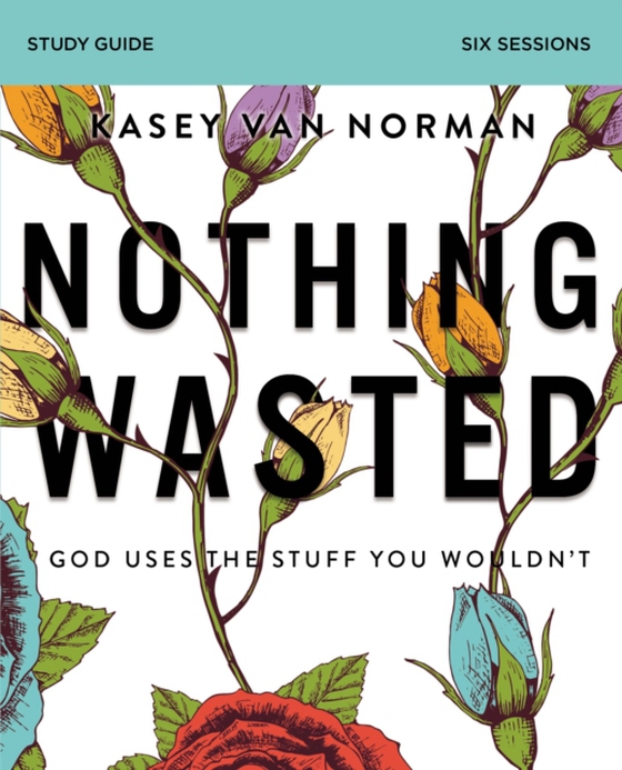 Nothing Wasted Bible Study Guide (e-bog) af Norman, Kasey Van