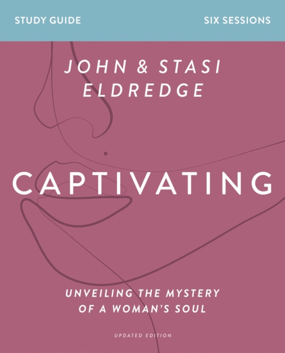 Captivating Bible Study Guide, Updated Edition (e-bog) af Eldredge, Stasi