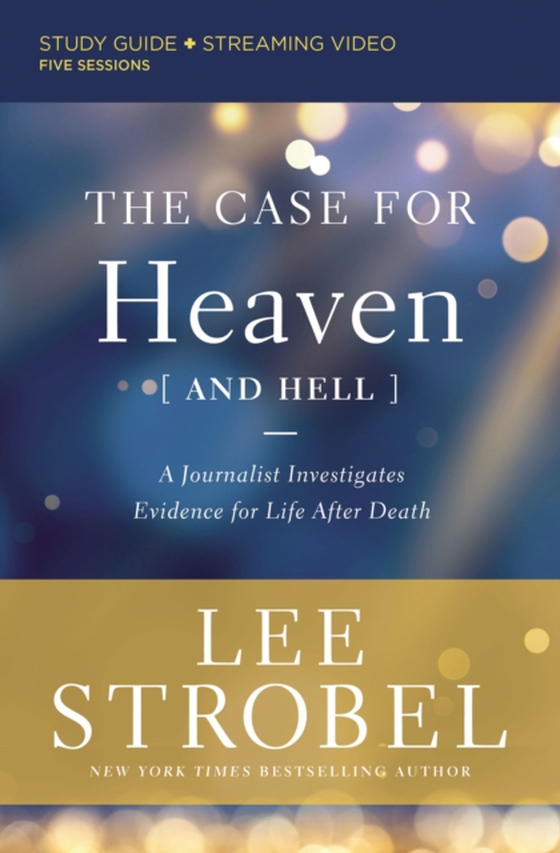 Case for Heaven (and Hell) Bible Study Guide plus Streaming Video (e-bog) af Strobel, Lee