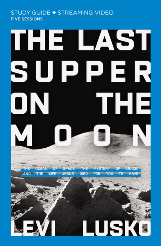 Last Supper on the Moon Bible Study Guide plus Streaming Video