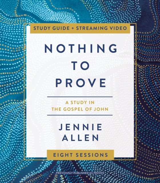 Nothing to Prove Bible Study Guide plus Streaming Video (e-bog) af Allen, Jennie