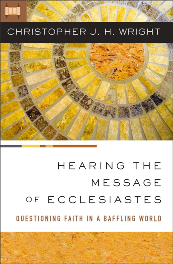 Hearing the Message of Ecclesiastes (e-bog) af Wright, Christopher J. H.