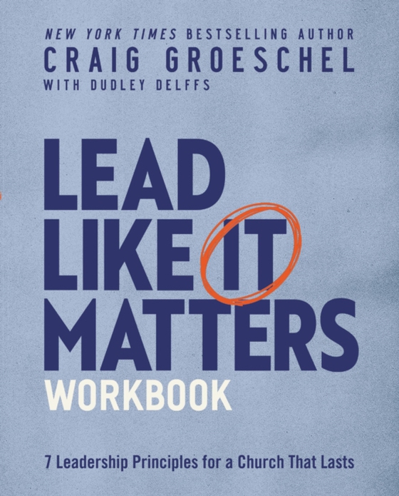 Lead Like It Matters Workbook (e-bog) af Groeschel, Craig