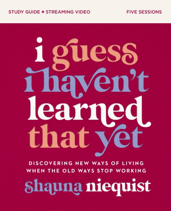 I Guess I Haven't Learned That Yet Study Guide plus Streaming Video (e-bog) af Niequist, Shauna