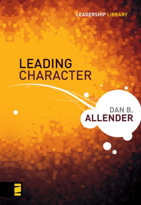 Leading Character (e-bog) af Dr. Dan B. Allender, PLLC