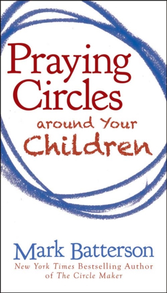 Praying Circles around Your Children (e-bog) af Batterson, Mark