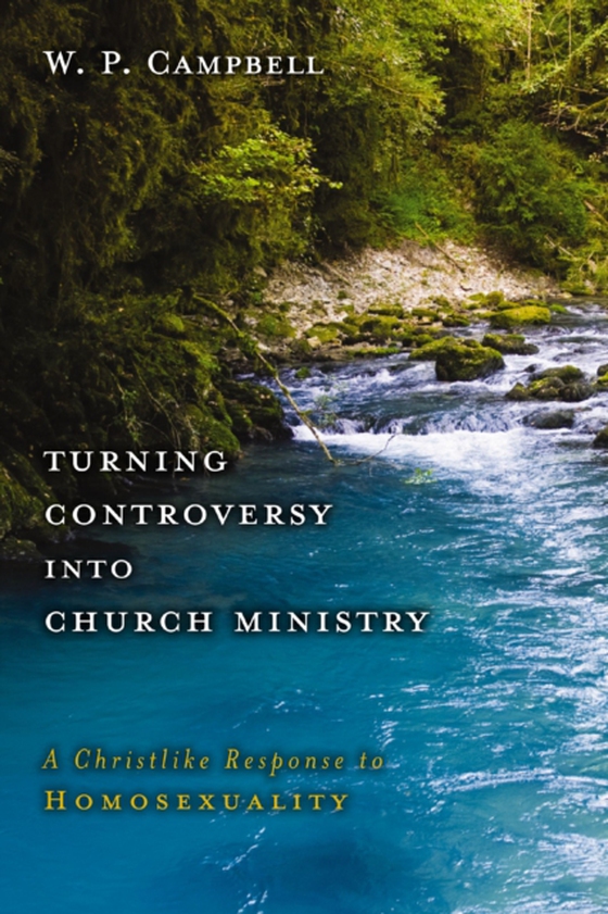 Turning Controversy into Church Ministry (e-bog) af Campbell, William P.