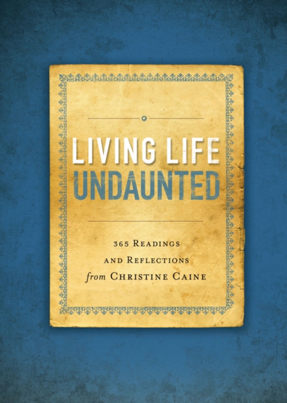 Living Life Undaunted (e-bog) af Caine, Christine