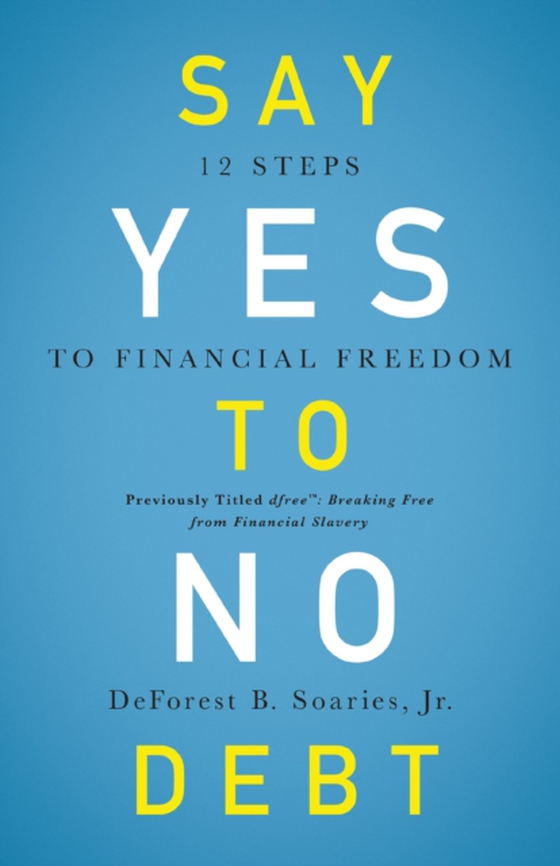 Say Yes to No Debt (e-bog) af Soaries, DeForest B.