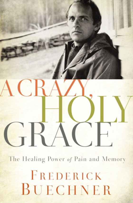 Crazy, Holy Grace (e-bog) af Buechner, Frederick