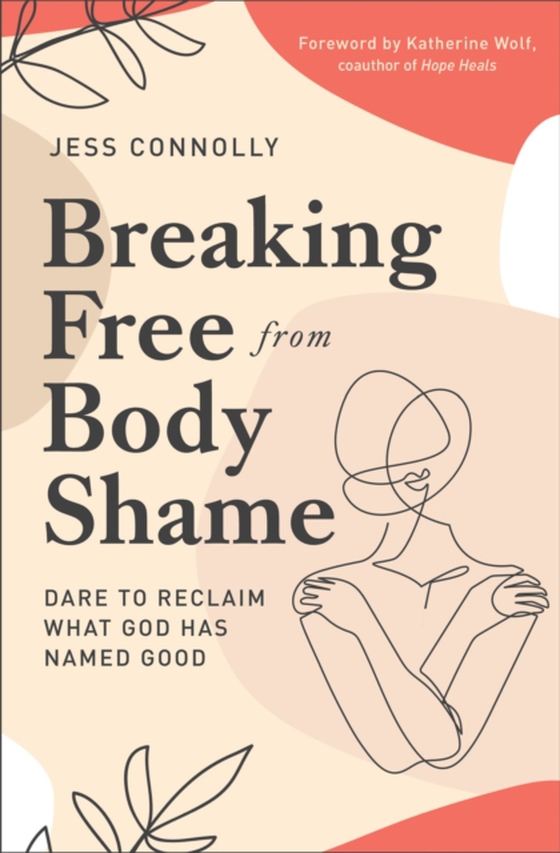 Breaking Free from Body Shame (e-bog) af Connolly, Jess