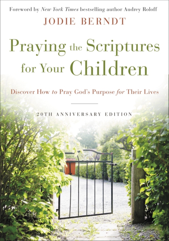 Praying the Scriptures for Your Children 20th Anniversary Edition (e-bog) af Berndt, Jodie