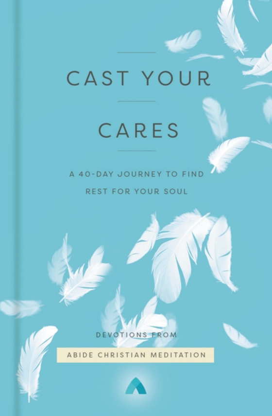 Cast Your Cares (e-bog) af Meditation, Abide Christian