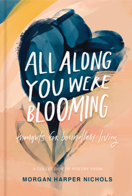 All Along You Were Blooming (e-bog) af Nichols, Morgan Harper