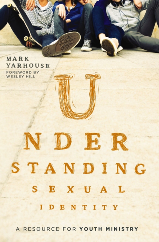 Understanding Sexual Identity (e-bog) af Yarhouse, Mark A.