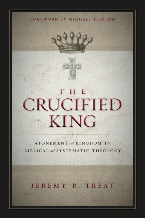 Crucified King (e-bog) af Treat, Jeremy R.