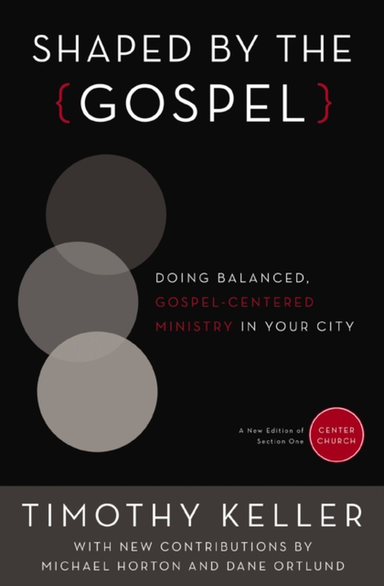 Shaped by the Gospel (e-bog) af Keller, Timothy