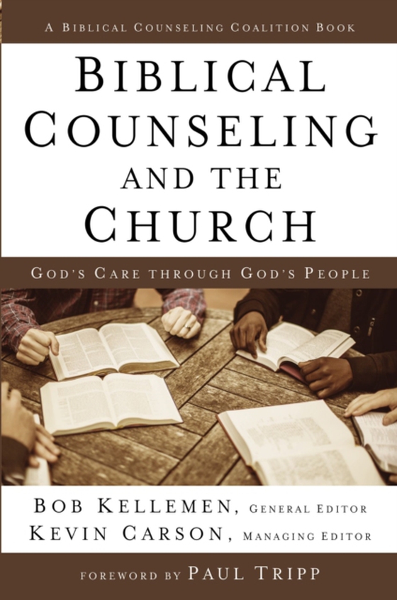 Biblical Counseling and the Church (e-bog) af Kellemen, Bob