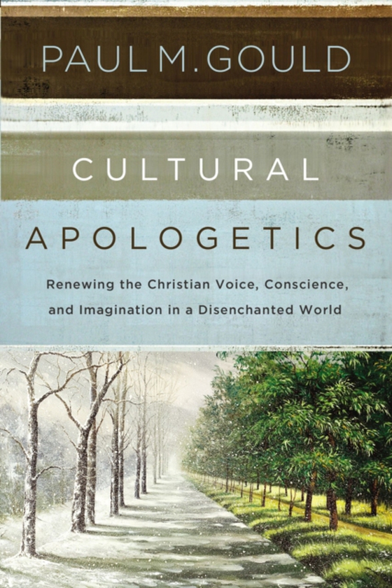 Cultural Apologetics (e-bog) af Gould, Paul M.