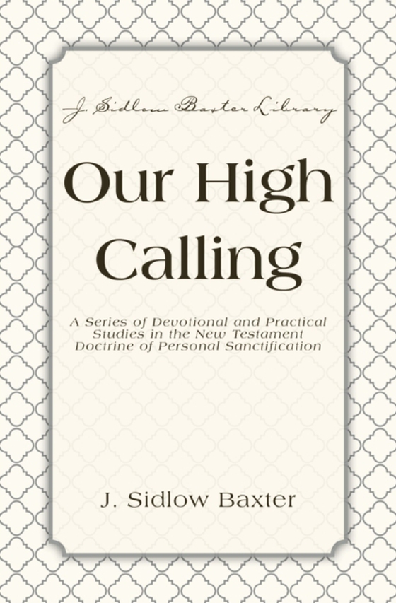 Our High Calling (e-bog) af Baxter, J. Sidlow