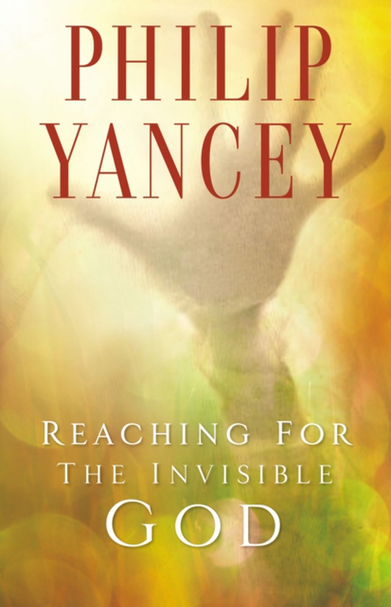 Reaching for the Invisible God (e-bog) af Yancey, Philip