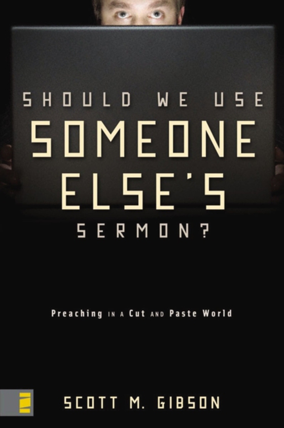 Should We Use Someone Else's Sermon? (e-bog) af Gibson, Scott M.