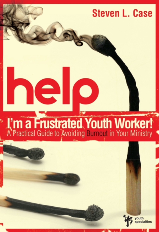 Help! I'm a Frustrated Youth Worker! (e-bog) af Case, Steven