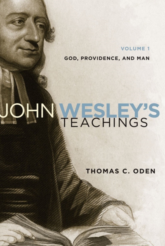 John Wesley's Teachings, Volume 1 (e-bog) af Oden, Thomas C.