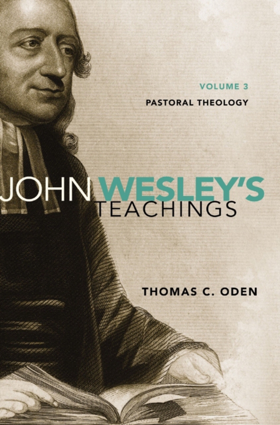 John Wesley's Teachings, Volume 3 (e-bog) af Oden, Thomas C.