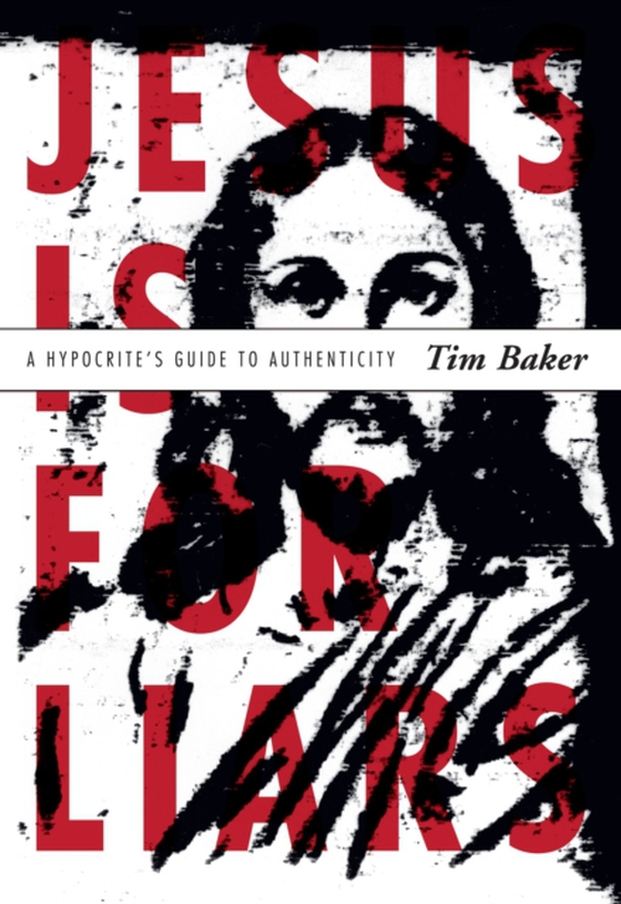 Jesus is for Liars (e-bog) af Baker, Tim