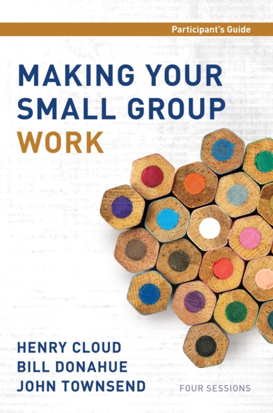 Making Your Small Group Work Participant's Guide