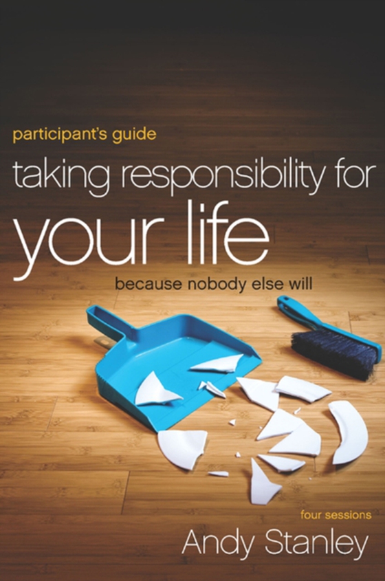 Taking Responsibility for Your Life Bible Study Participant's Guide (e-bog) af Stanley, Andy