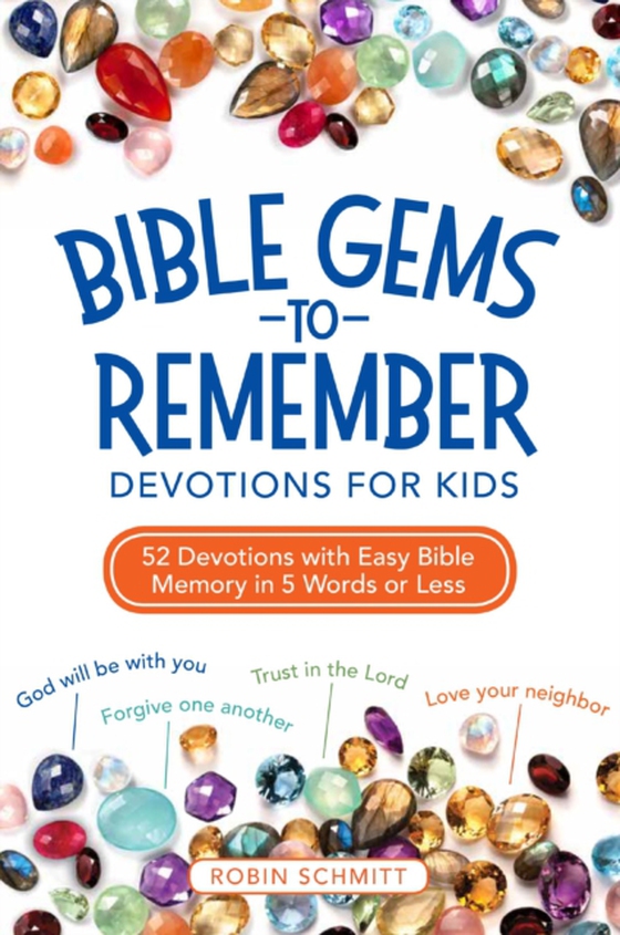 Bible Gems to Remember Devotions for Kids (e-bog) af Schmitt, Robin