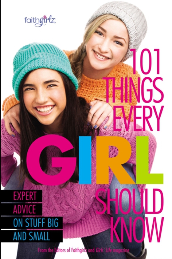 101 Things Every Girl Should Know (e-bog) af Faithgirlz!, From the Editors of