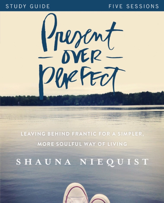 Present Over Perfect Study Guide (e-bog) af Niequist, Shauna