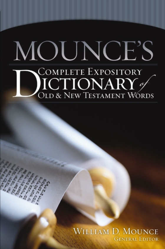 Mounce's Complete Expository Dictionary of Old and New Testament Words (e-bog) af Mounce, William D.