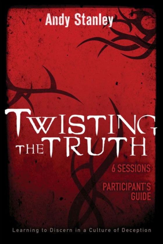 Twisting the Truth Bible Study Participant's Guide (e-bog) af Stanley, Andy