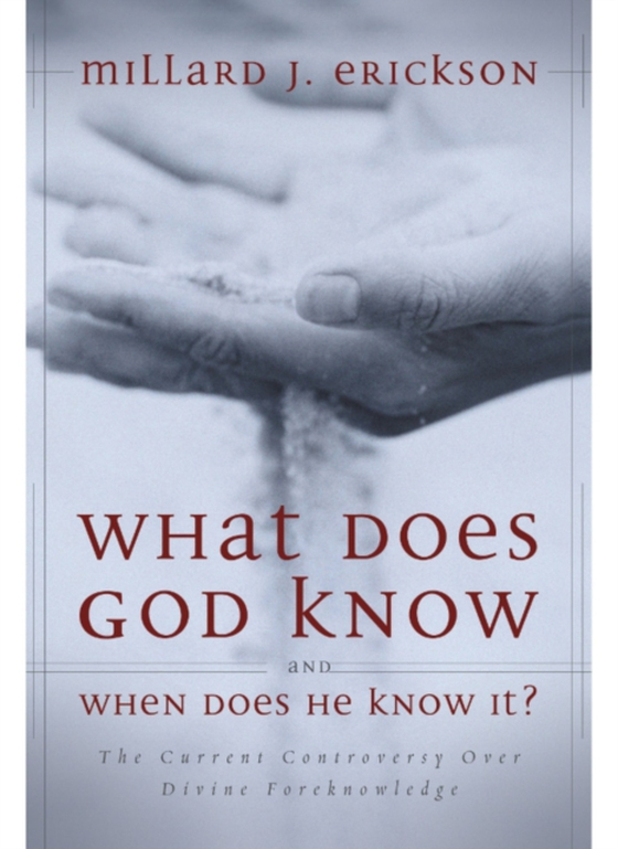 What Does God Know and When Does He Know It? (e-bog) af Erickson, Millard J.