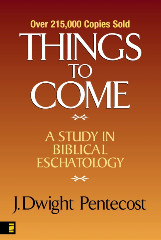 Things to Come (e-bog) af Pentecost, J. Dwight