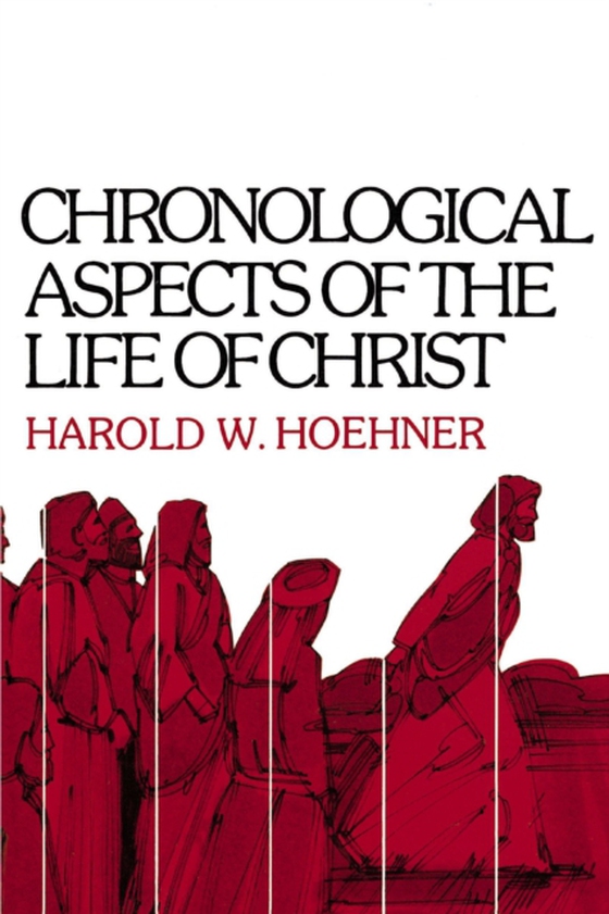 Chronological Aspects of the Life of Christ (e-bog) af Hoehner, Harold W.