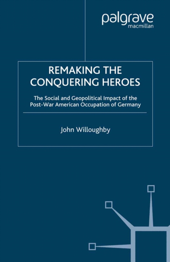 Remaking the Conquering Heroes (e-bog) af Willoughby, J.