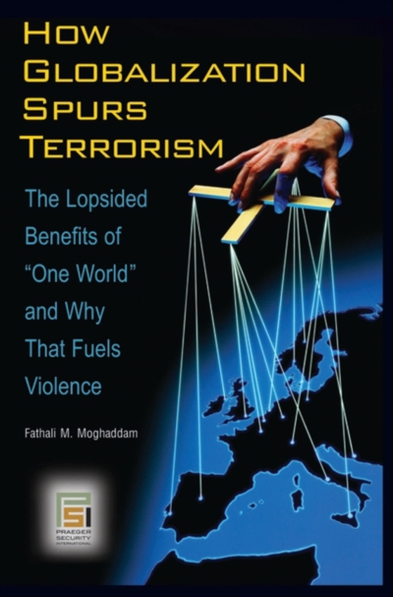 How Globalization Spurs Terrorism (e-bog) af Fathali M. Moghaddam, Moghaddam