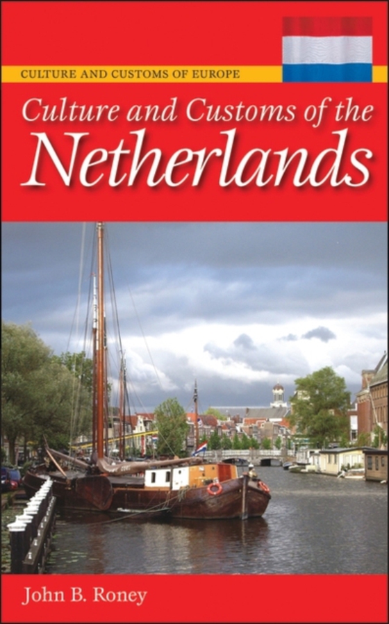 Culture and Customs of the Netherlands (e-bog) af John B. Roney, Roney