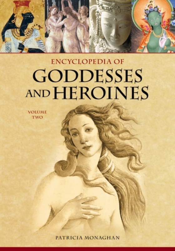 Encyclopedia of Goddesses and Heroines [2 volumes]