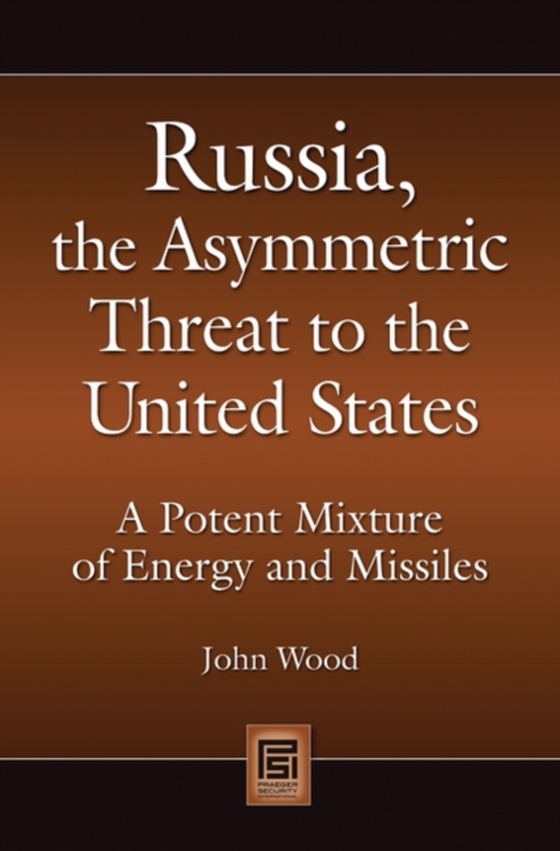 Russia, the Asymmetric Threat to the United States (e-bog) af John Wood, Wood